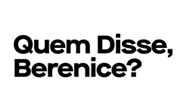 Quem Disse, Berenice